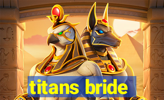 titans bride